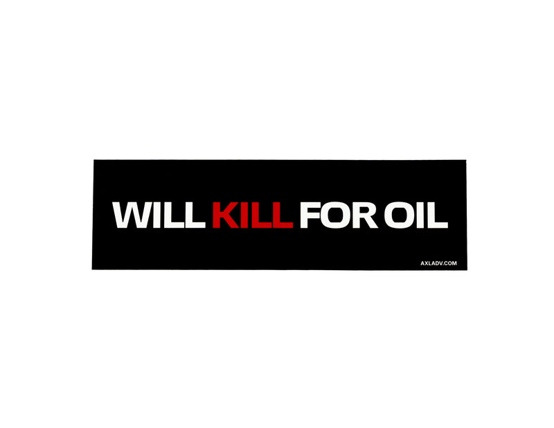 Will Kill For Oil